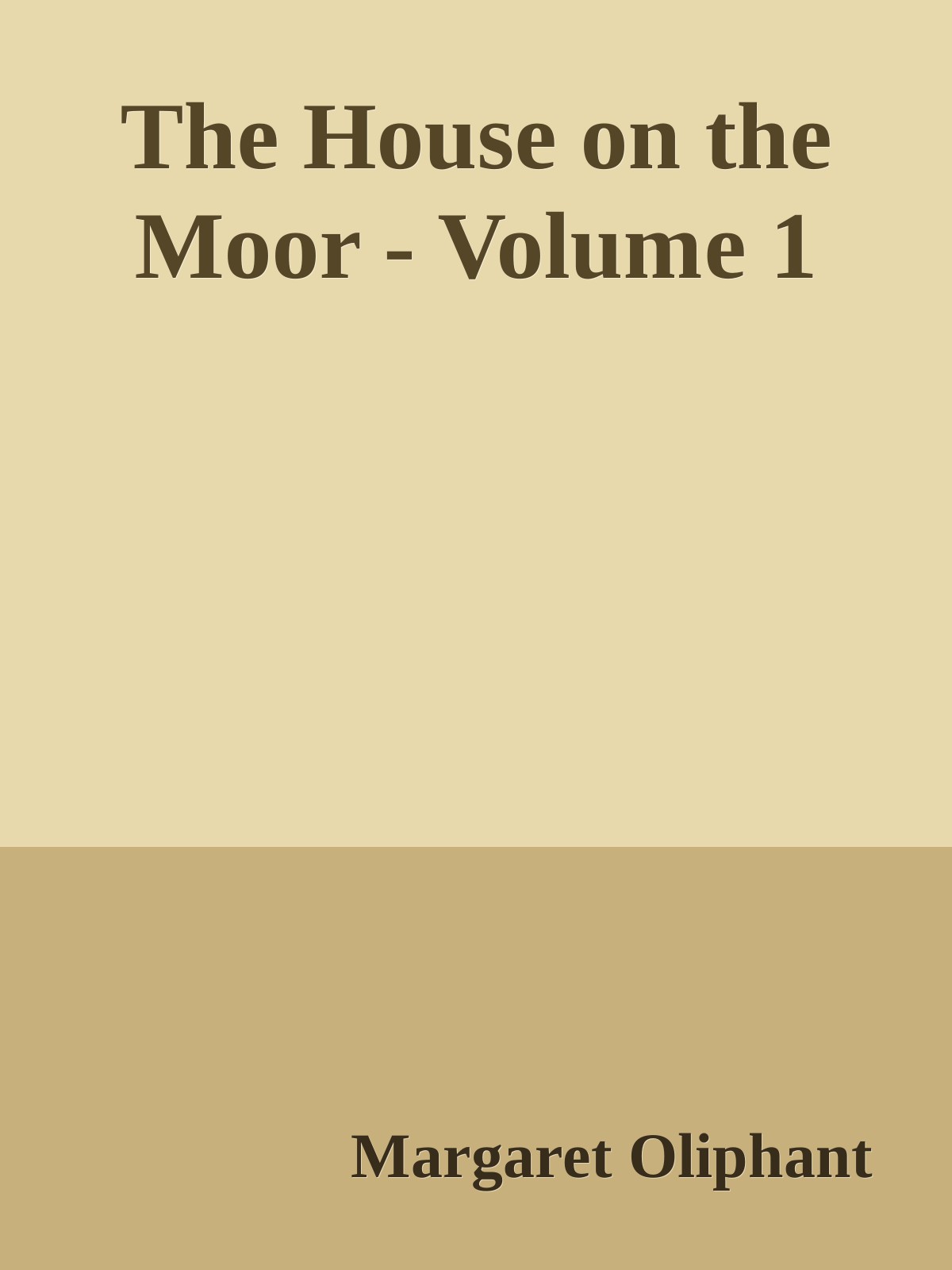 The House on the Moor - Volume 1 of 3
